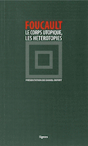 Corps utopique (Le) / Hétérotopies (Les) [nouvelle édition]